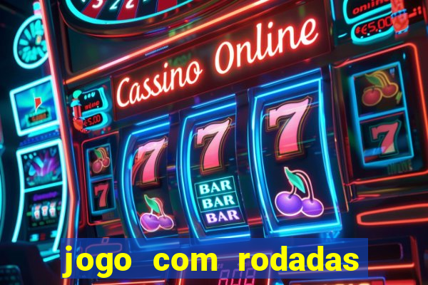 jogo com rodadas gratis sem deposito